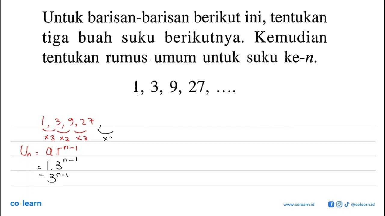 Untuk barisan-barisan berikut ini, tentukan tiga buah suku