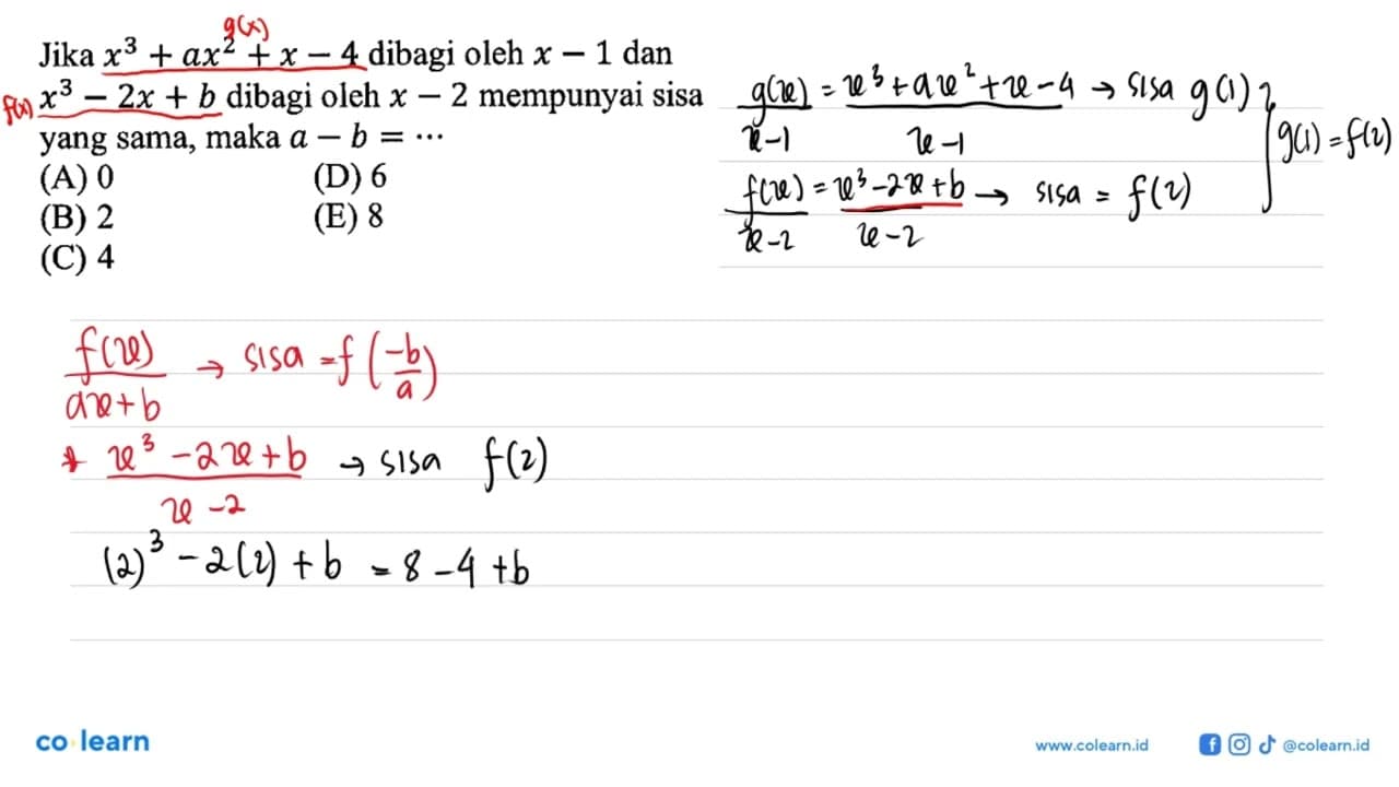 Jika x^3+ax^2+x-4 dibagi oleh x-1 dan x^3-2x+b dibagi oleh