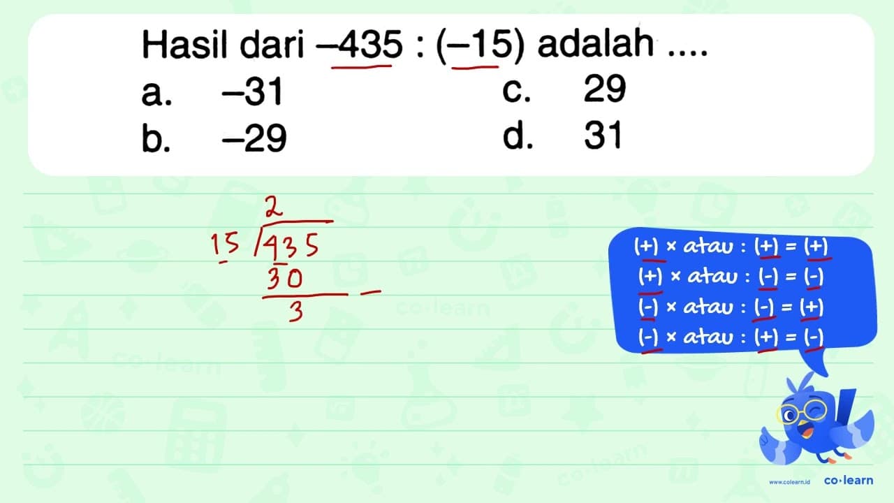 Hasil dari -435 : (-15) adalah ....