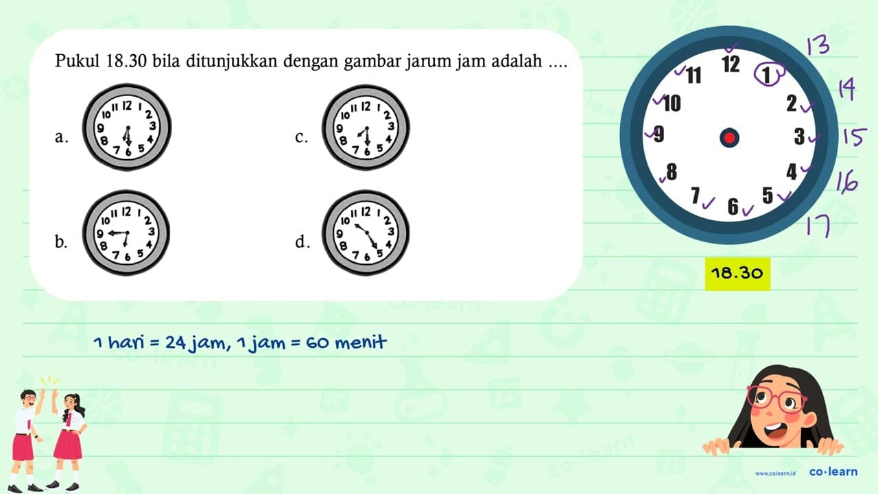 Pukul 18.30 bila ditunjukkan dengan gambar jarum jam adalah