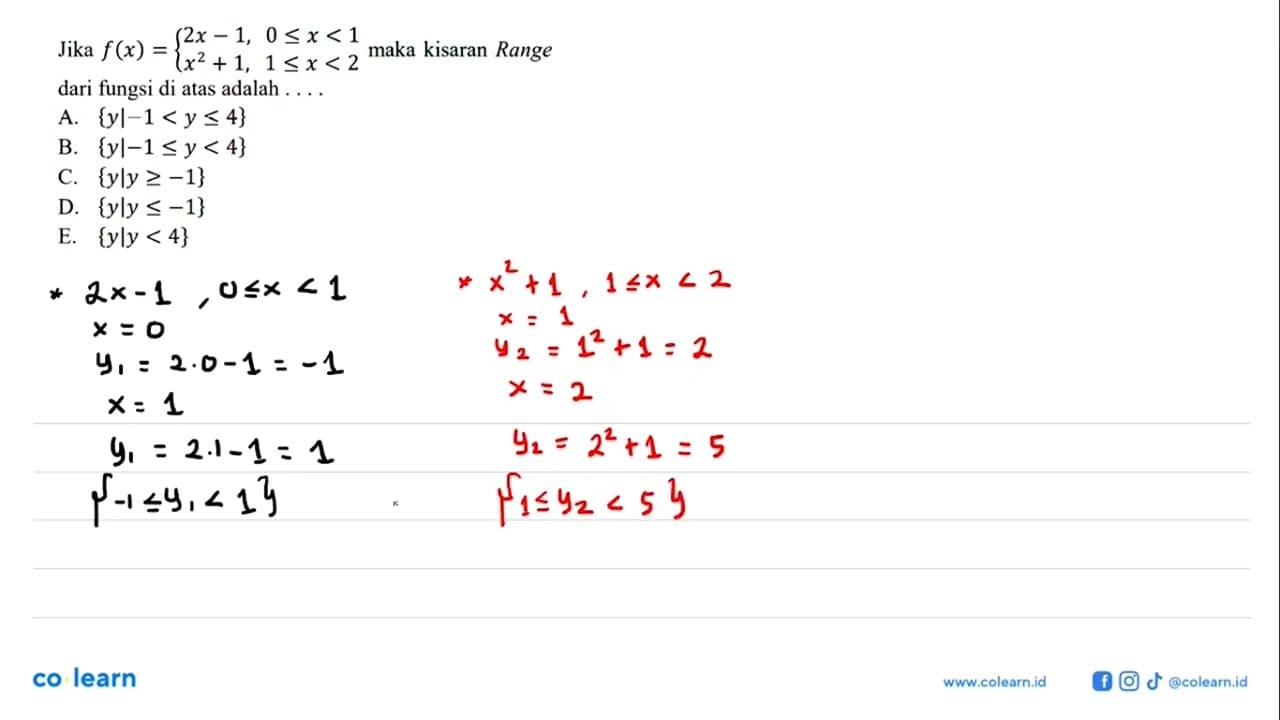 Jika f(x)={2x-1, 0<= x<1 x^2+1, 1<= x<2. maka kisaran Range