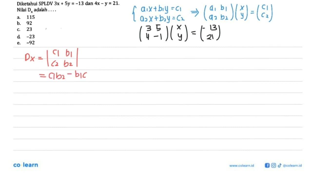 Diketahui SPLDV 3x+5y=-13 dan 4x-y=21. Nilai Dx adalah....