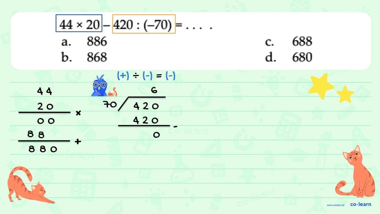 44 x 20 - 420 : (-70) = ...