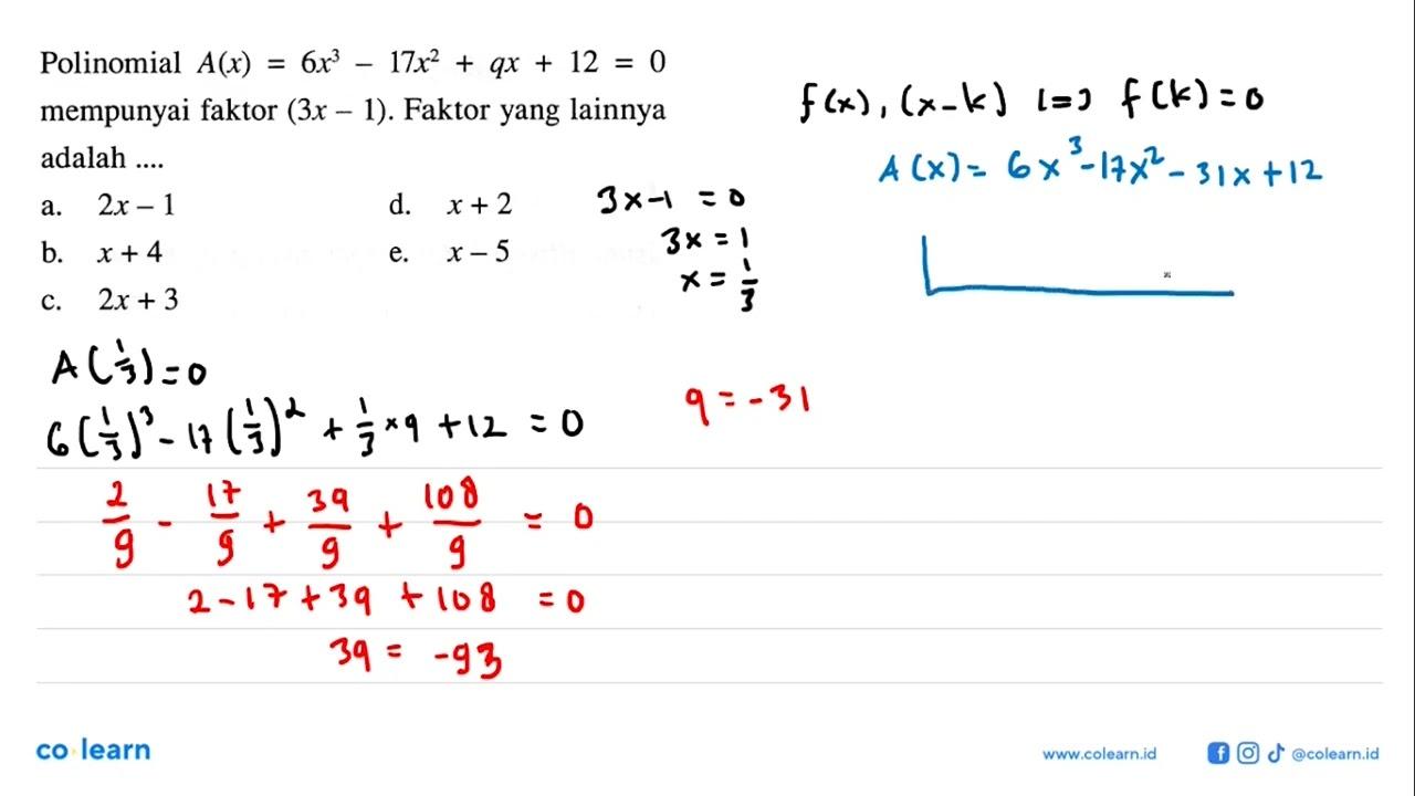 Polinomial A(x)=6x^3-17x^2+qx+12=0 mempunyai faktor (3x-1).