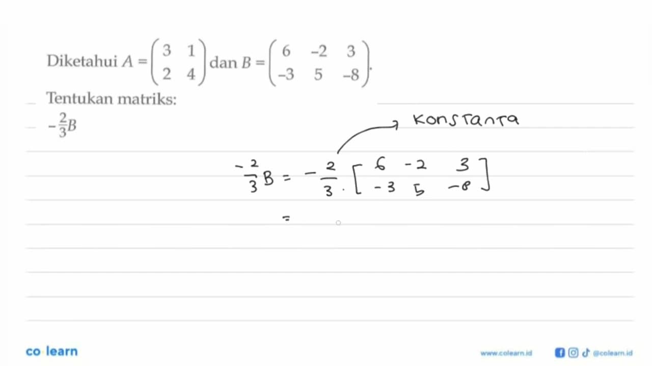 Diketahui A=(3 1 2 4) dan B=(6 -2 3 -3 5 -8). Tentukan