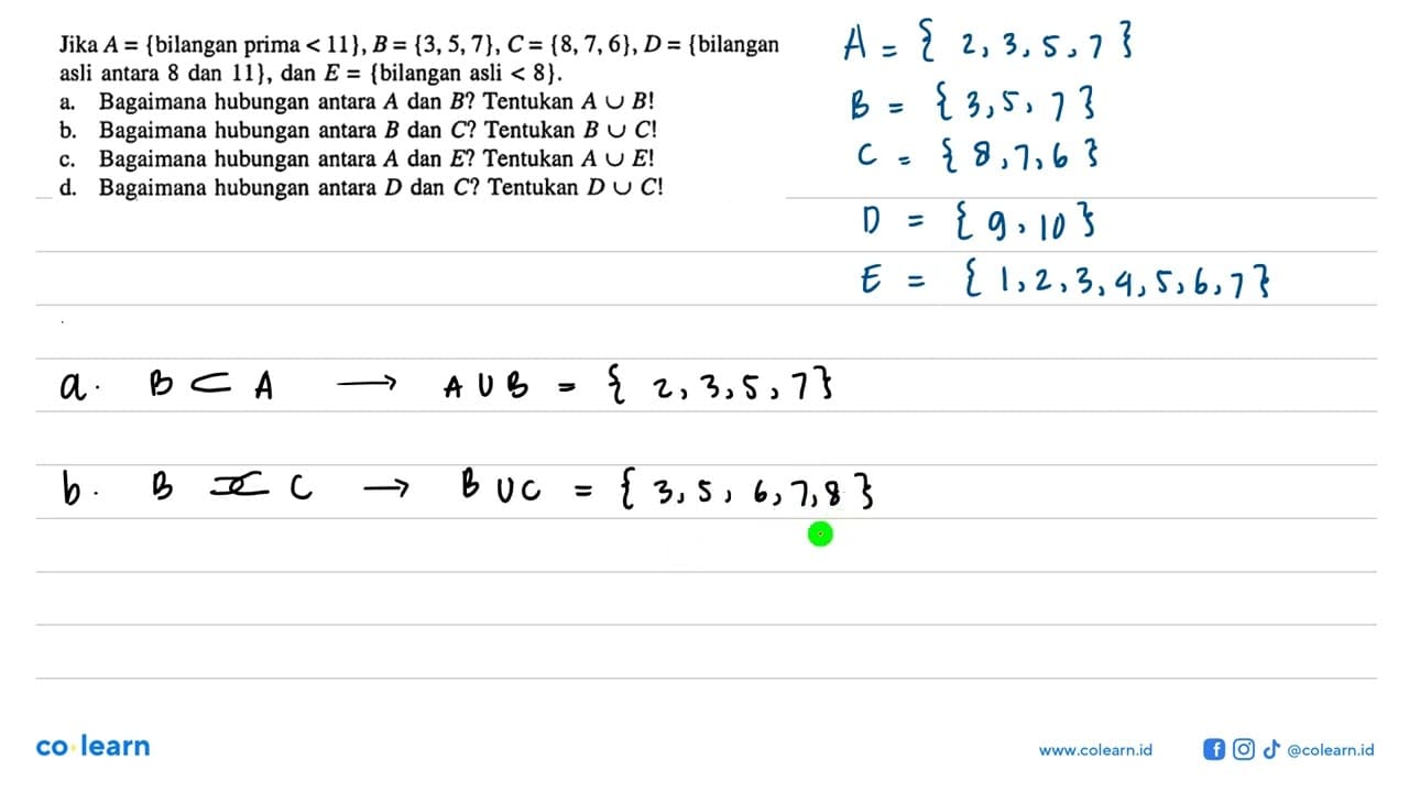 Jika A = {bilangan prima < 11}, B = {3,5,7}, C = {8,7,6}, D