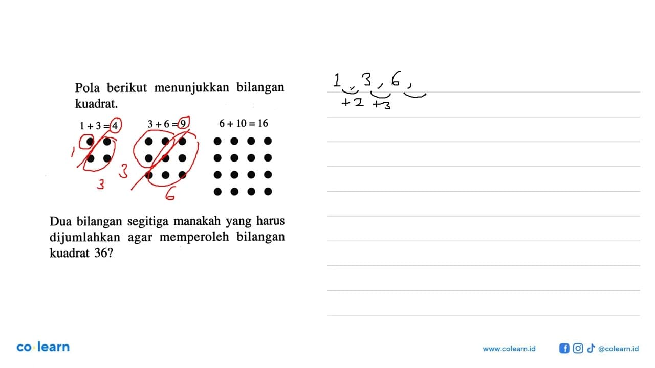 Pola berikut menunjukkan bilangan kuadrat. 1 + 3 = 4 3 + 6