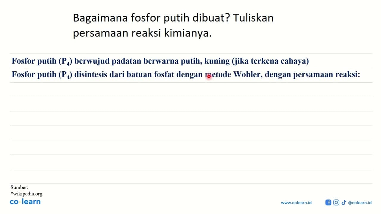 Bagaimana fosfor putih dibuat? Tuliskan persamaan reaksi