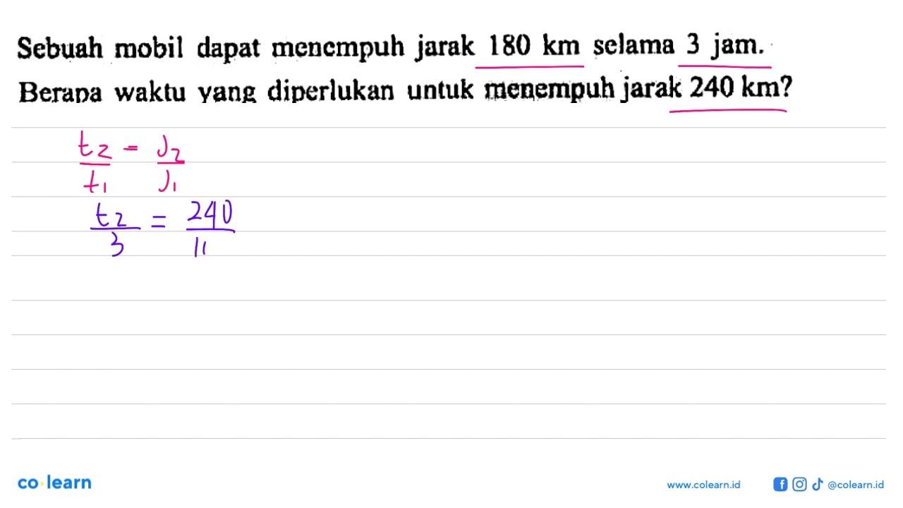 Sebuah mobil dapat menempuh jarak 180 km selama 3 jam.