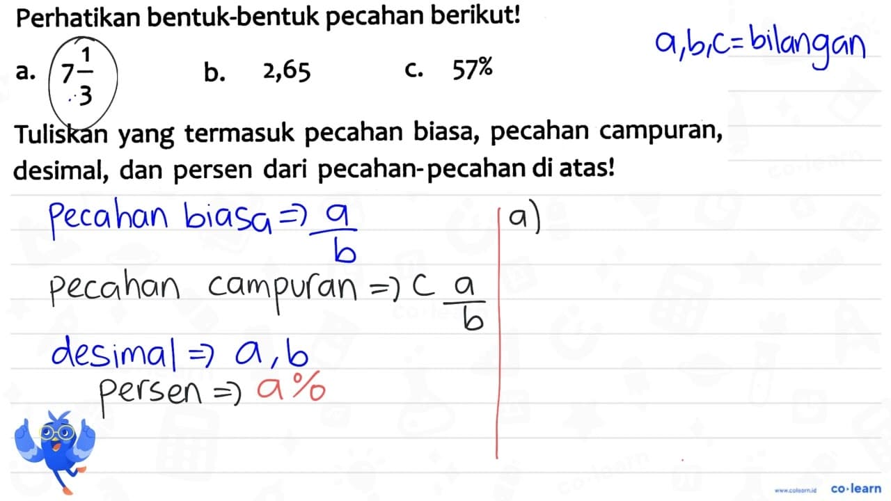 Perhatikan bentuk-bentuk pecahan berikut! a. 7 (1)/(3) b.