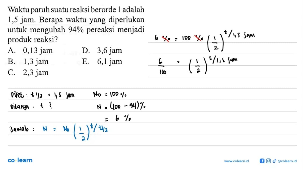 Waktu paruh suatu reaksi berorde 1 adalah 1,5 jam. Berapa