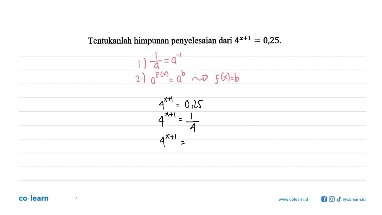 Tentukanlah himpunan penyelesaian dari 4^(x+1)=0,25.