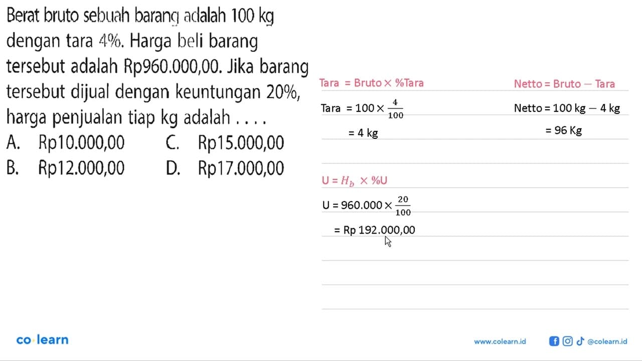 Berat bruto sebuah barang adalah 100 kg dengan tara 4%.