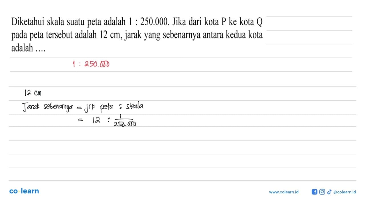 Diketahui skala suatu peta adalah 1 : 250.000 . Jika dari