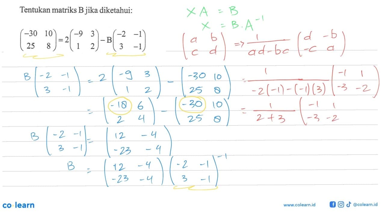 Tentukan matriks B jika diketahui: (-30 10 25 8)=2(-9 3 1