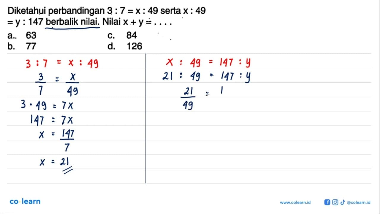 Diketahui perbandingan 3:7=x:49 serta x:49 =y:147 berbalik