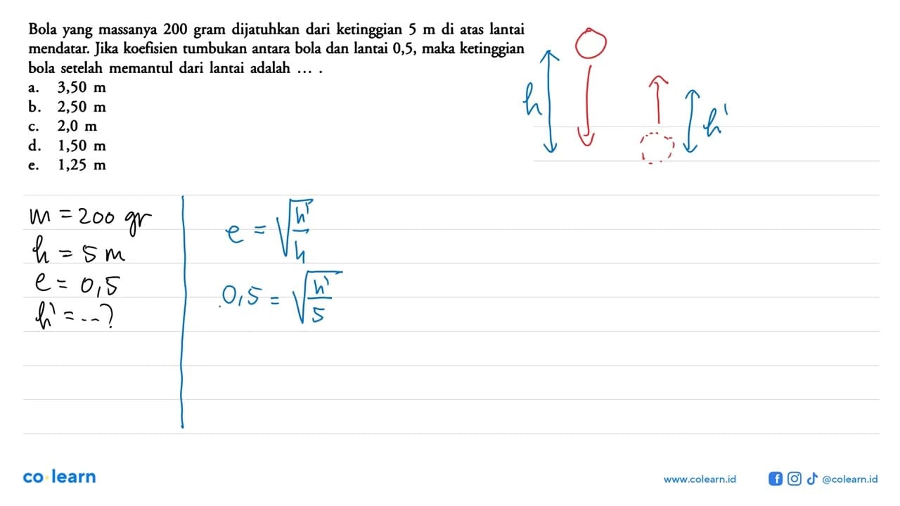 Bola yang massanya 200 gram dijatuhkan dari ketinggian 5 m