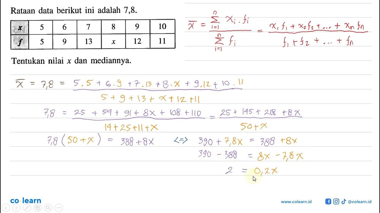 Rataan data berikut ini adalah 7,8. 10 5 7 8 6 13 12 11 5