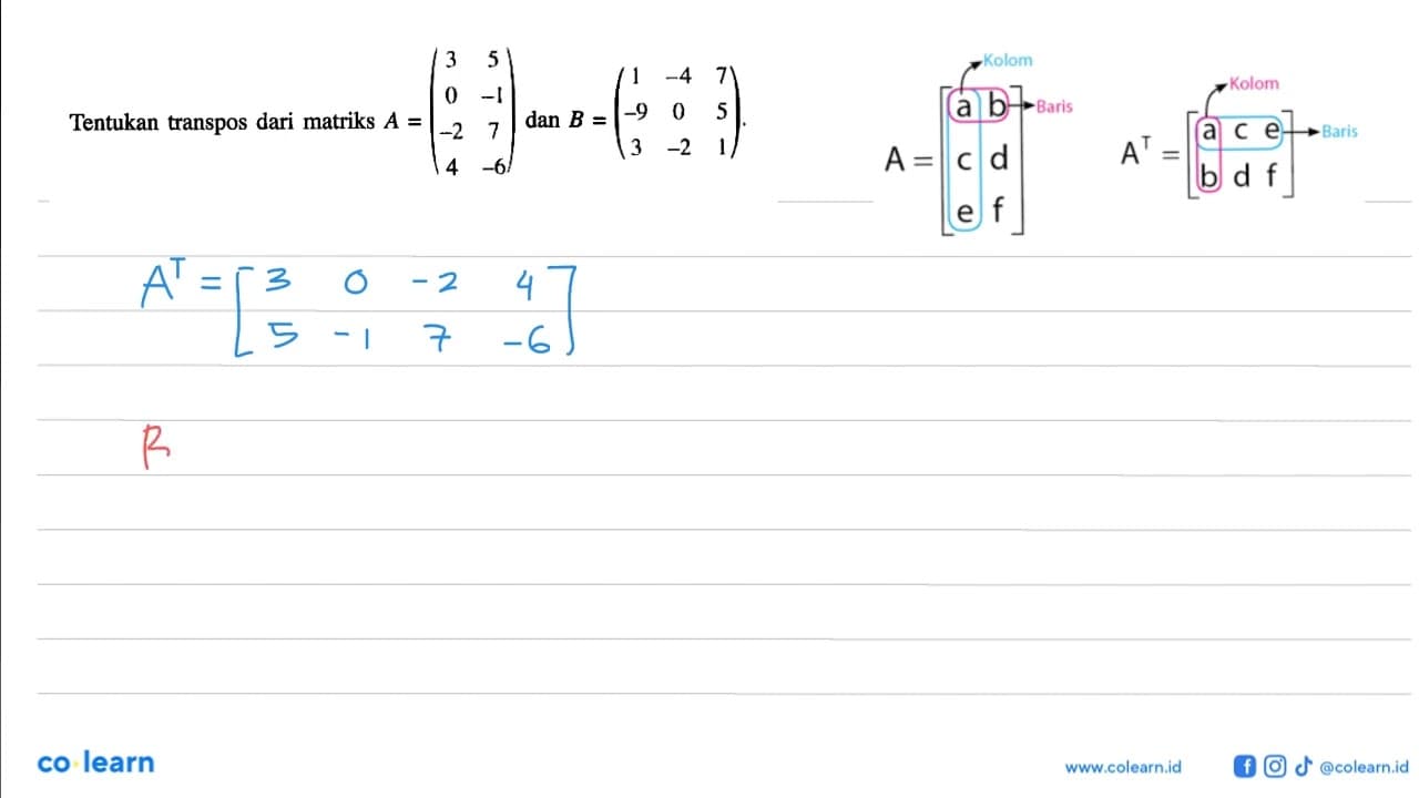 Tentukan transpos dari matriks A = (3 5 0 -1 -2 7 4 -6) dan