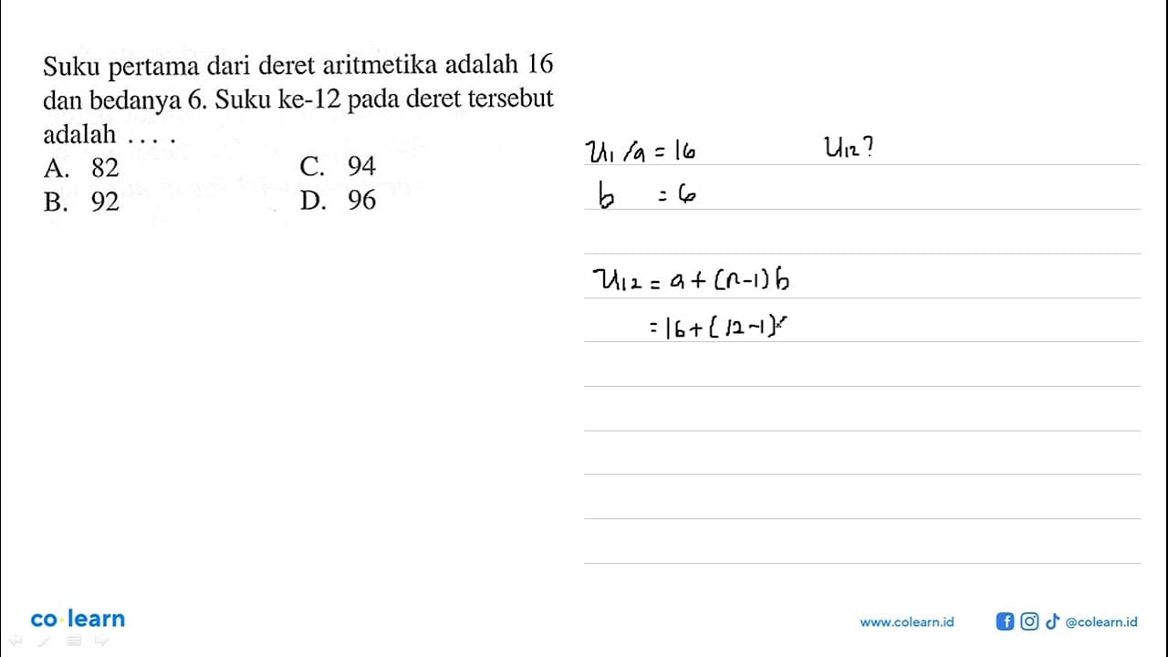 Suku pertama dari deret aritmetika adalah 16 dan bedanya 6.