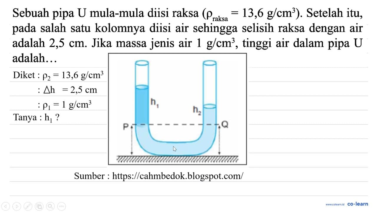 Sebuah pipa U mula-mula diisi raksa (rho_( {raksa ))=13,6