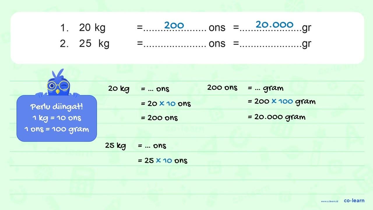 1. 20 kg =. .. ons = .... gr 2 . 25 kg = ... ons = ... gr