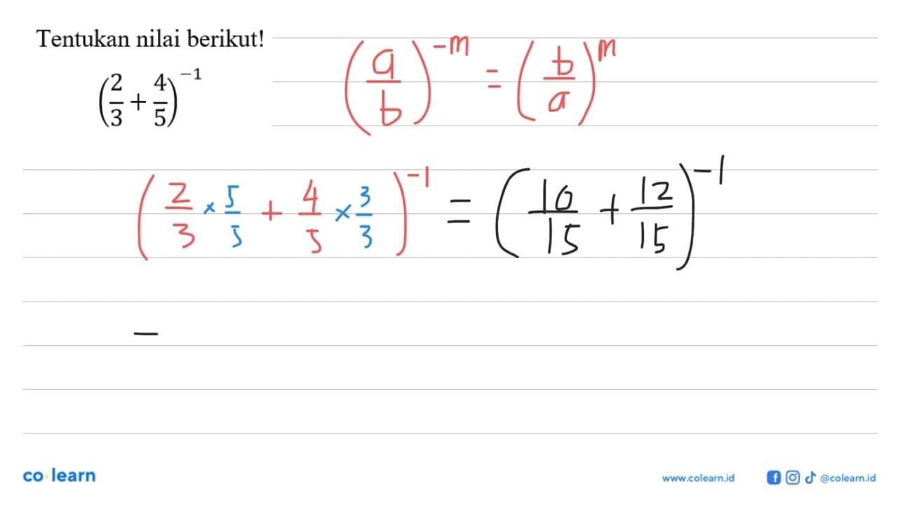 Tentukan nilai berikut! (2/3+4/5)^-1