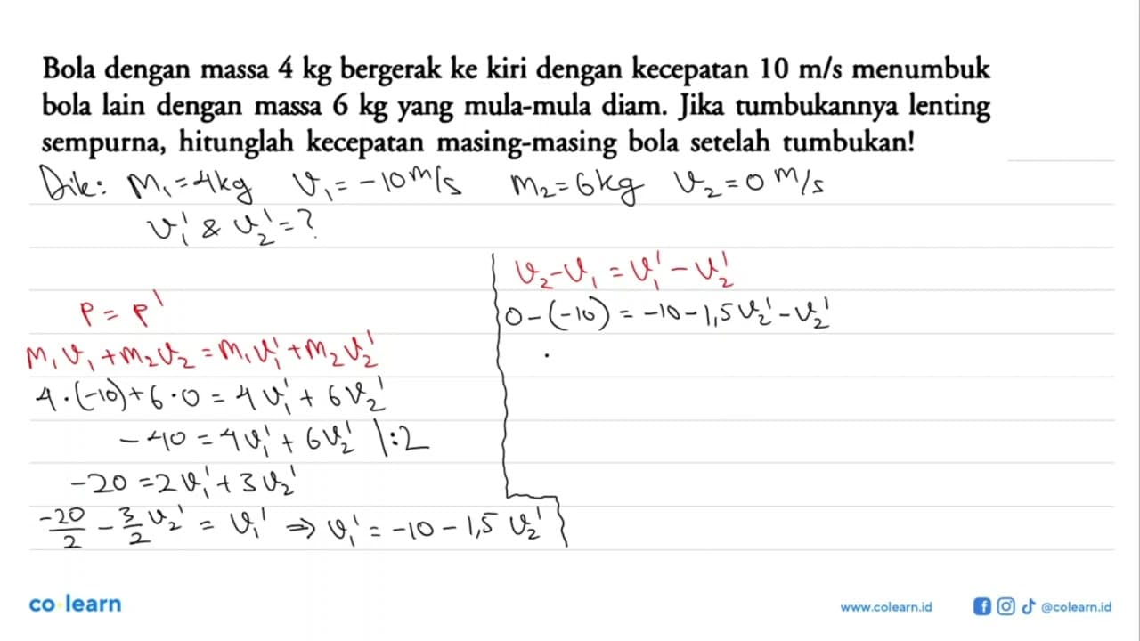 Bola dengan massa 4 kg bergerak ke kiri dengan kecepatan 10