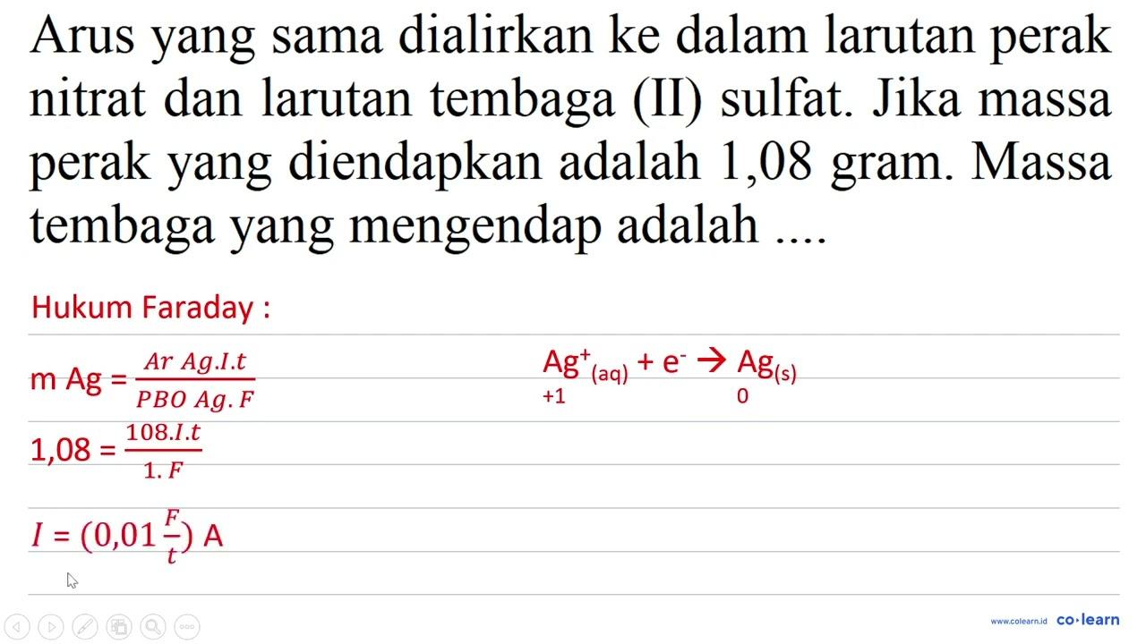 Arus yang sama dialirkan ke dalam larutan perak nitrat dan