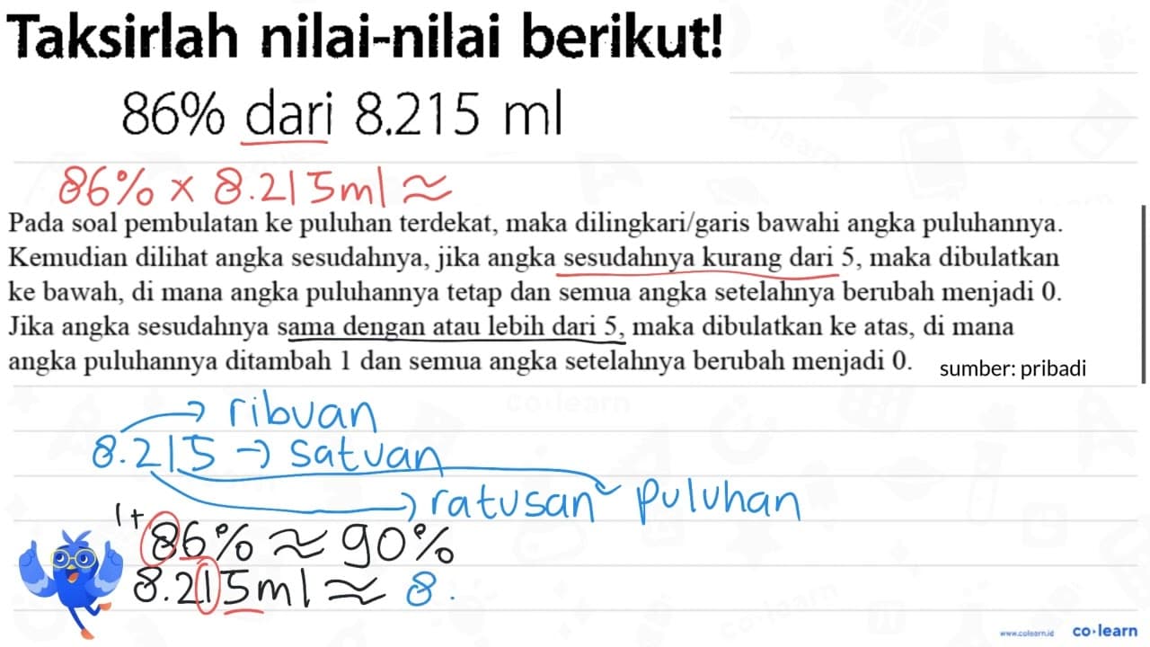 Taksirlah nilai-nilai berikut! 86 % dari 8.215 ml