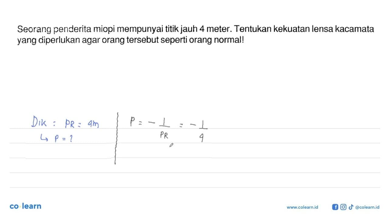 Seorang penderita miopi mempunyai titik jauh 4 meter.