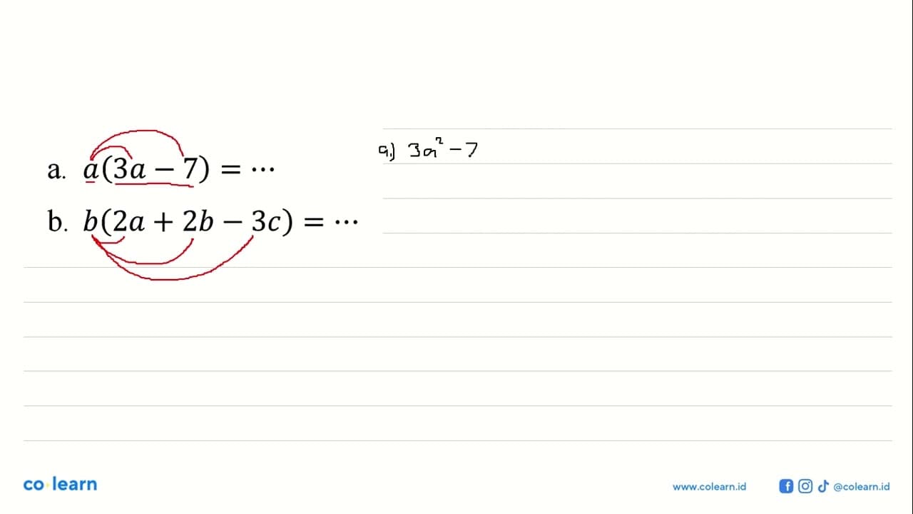 a. a(3a - 7) = ... b. b(2a + 2b - 3c) = ...