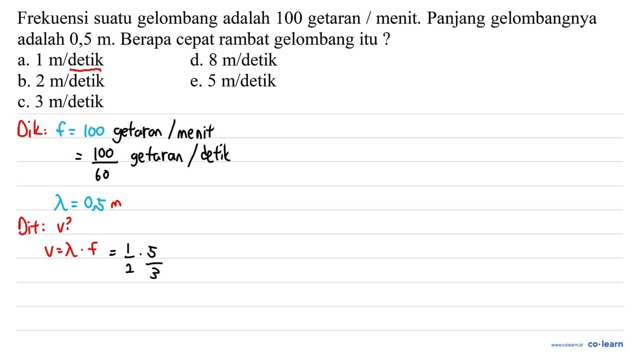 Frekuensi suatu gelombang adalah 100 getaran / menit.