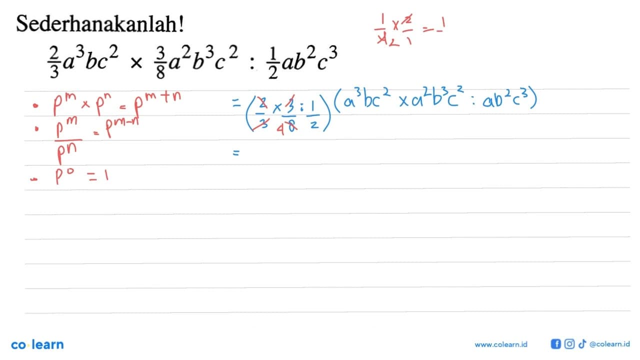 Sederhanakanlah! 2/3 a^3 bc^2 x 3/8 a^2 b^3 c^2 : 1/2 ab^2