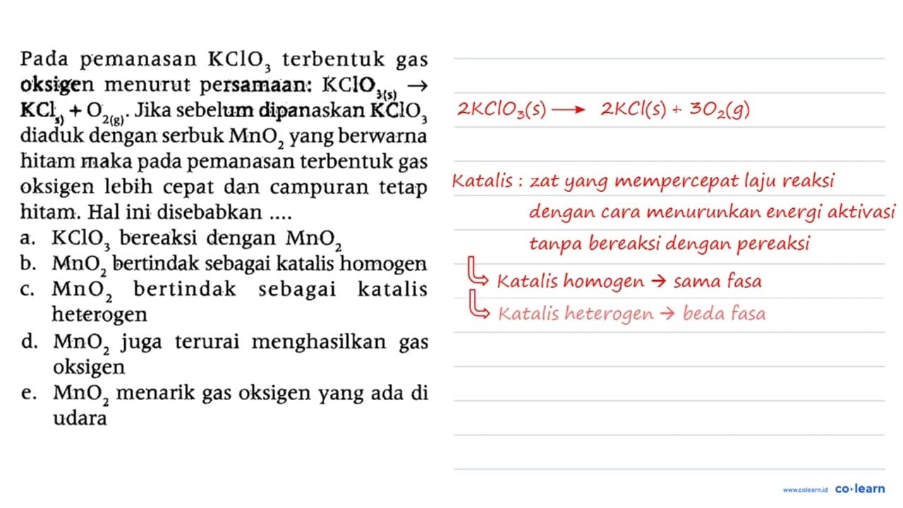 Pada pemanasan KClO3 terbentuk gas oksigen menurut