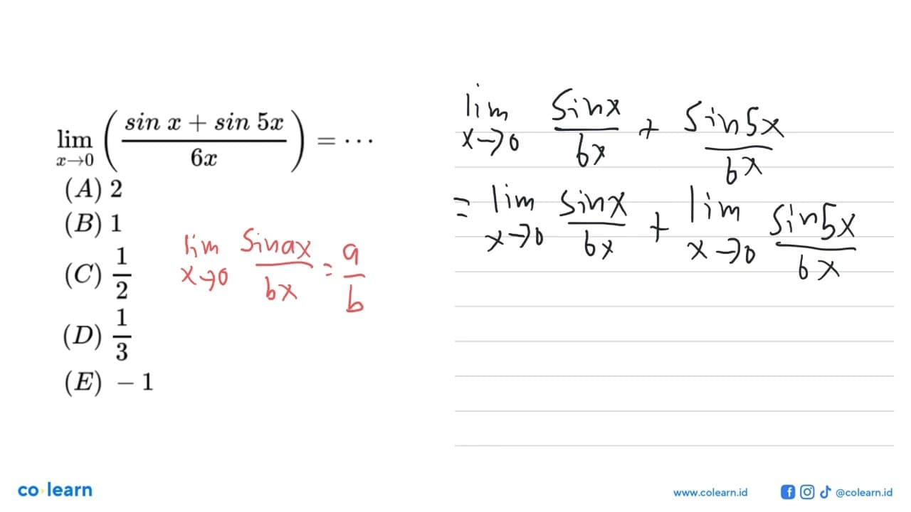 limit x -> 0 ((sin x+sin 5x)/6x)=. . .