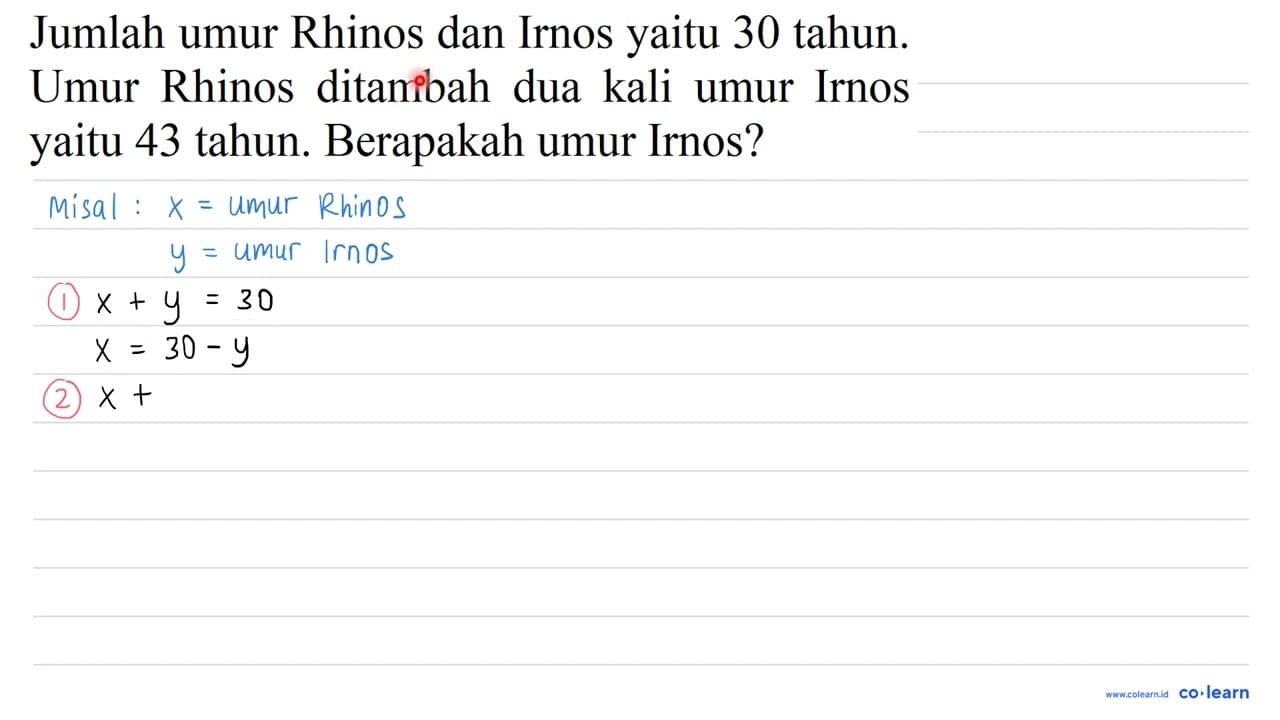 Jumlah umur Rhinos dan Irnos yaitu 30 tahun. Umur Rhinos