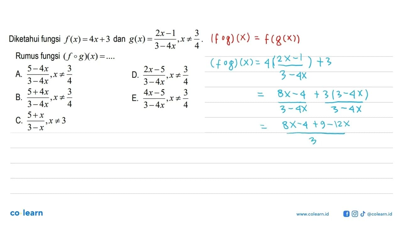 Diketahui fungsi f(x)=4x+3 dan g(x)=(2x-1)/(3-4x), x=/=3/4.