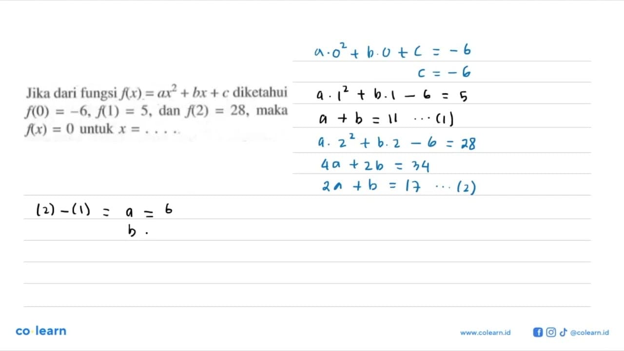 Jika dari fungsi f(x)=ax^2+bx+c diketahu f(0)=-6, f(1)=5,