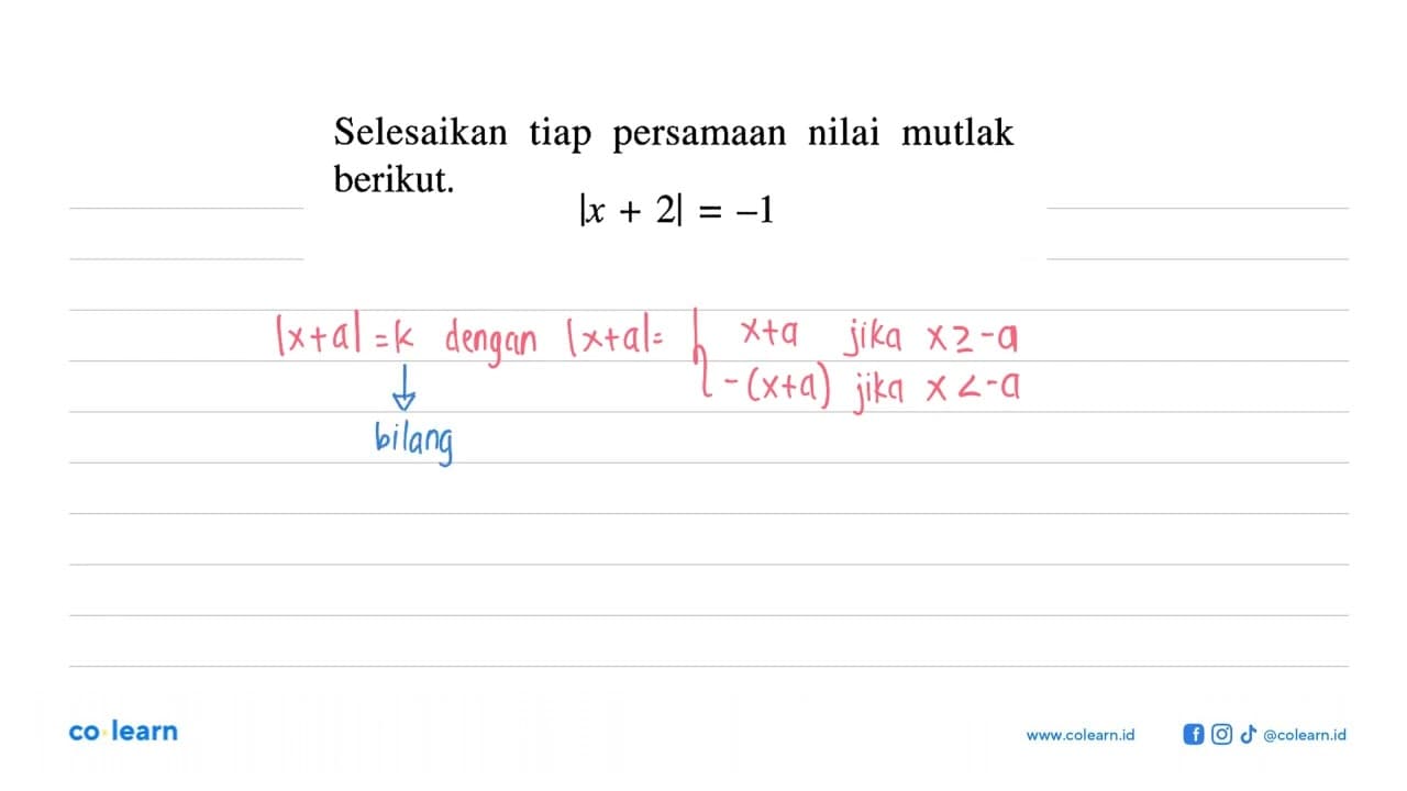 Selesaikan tiap persamaan nilai mutlak berikut. |x+2|=-1