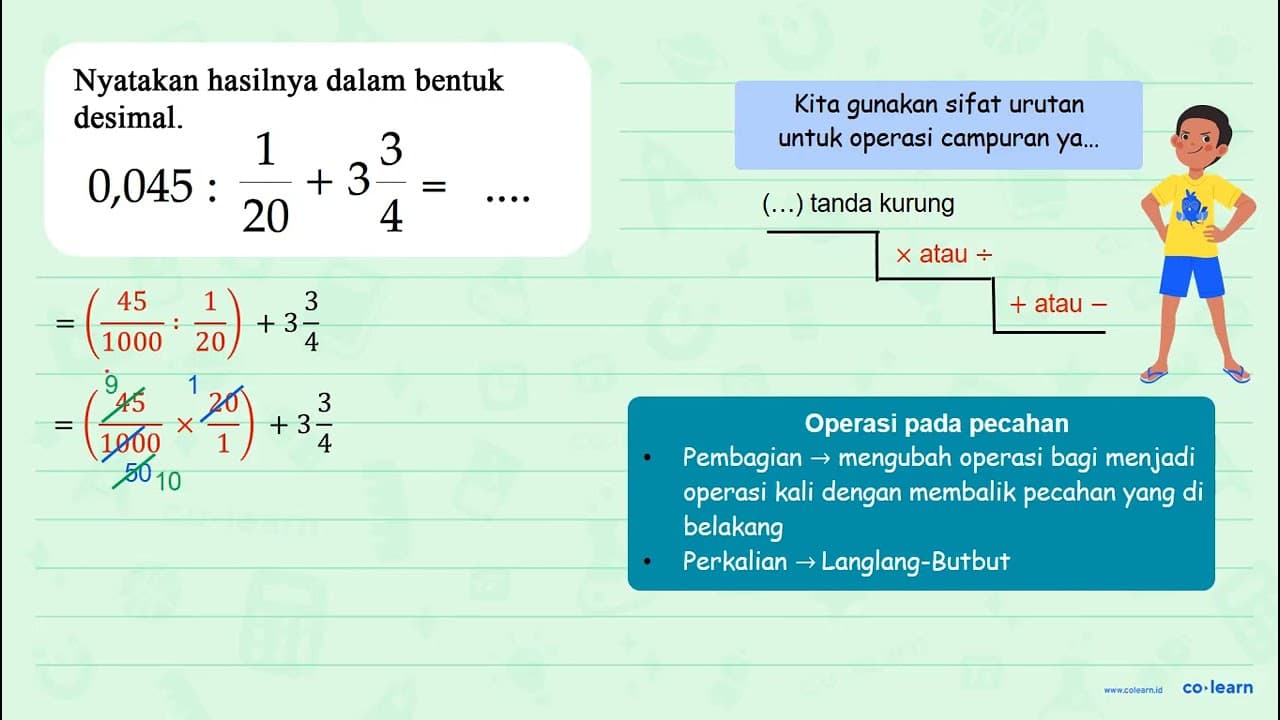 Nyatakan hasilnya dalam bentuk desimal. 0,045 : 1/20 + 3