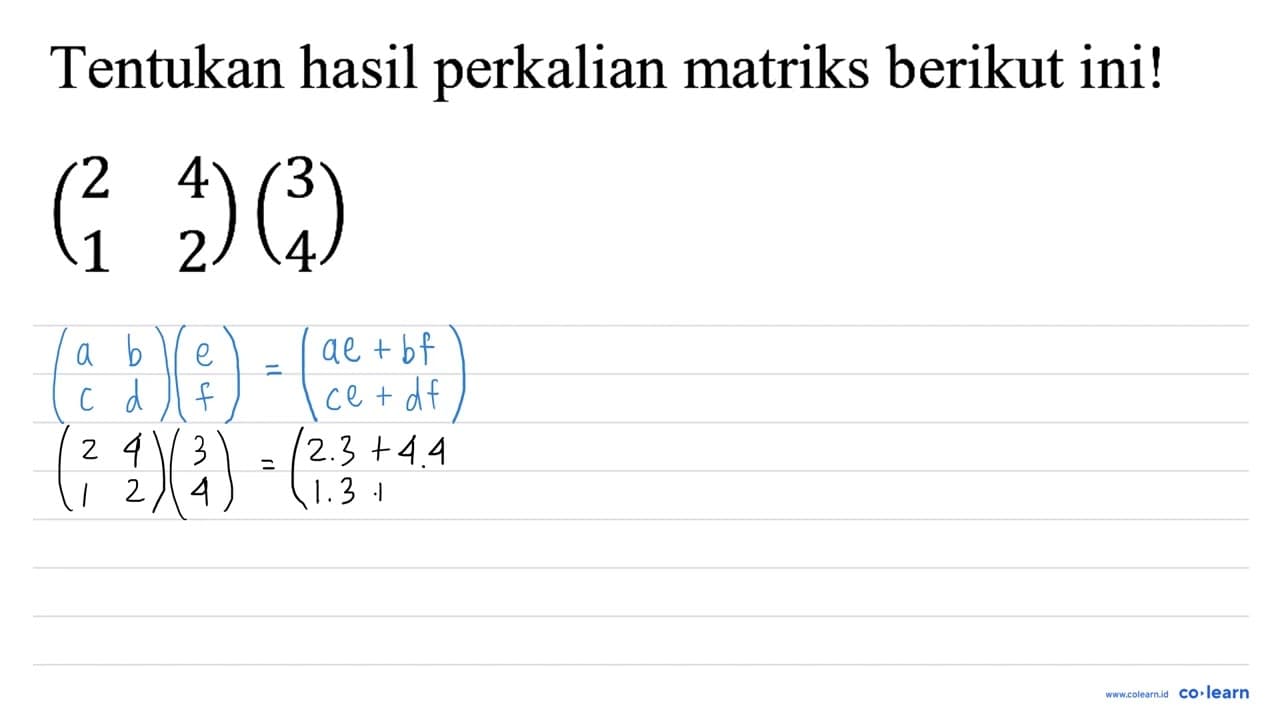 Tentukan hasil perkalian matriks berikut ini! ( 2 4 1 2 )(