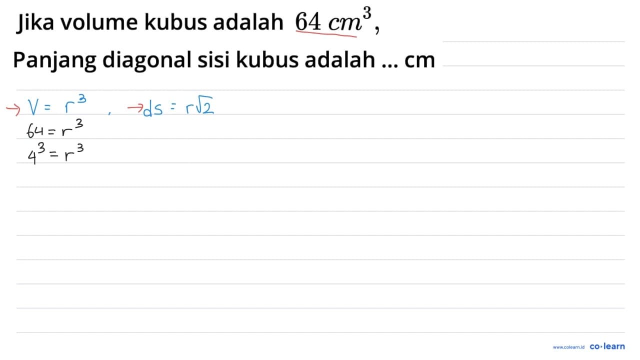 Jika volume kubus adalah 64 cm^(3) , Panjang diagonal sisi