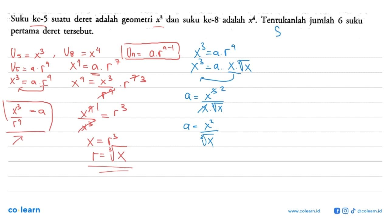 Suku ke-5 suatu deret adalah geometri x^3 dan suku ke-8