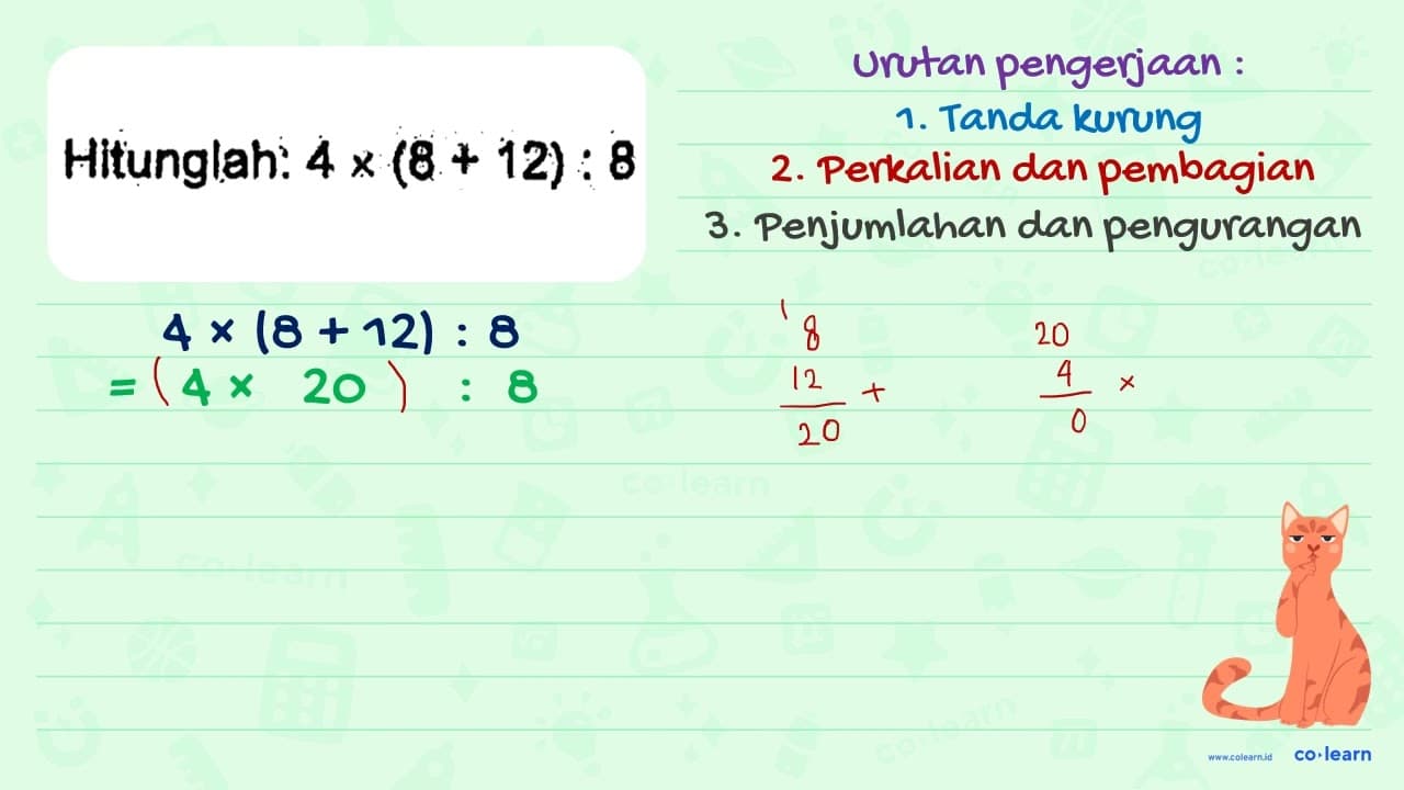 Hitunglah: 4 x (8 + 12) : 8