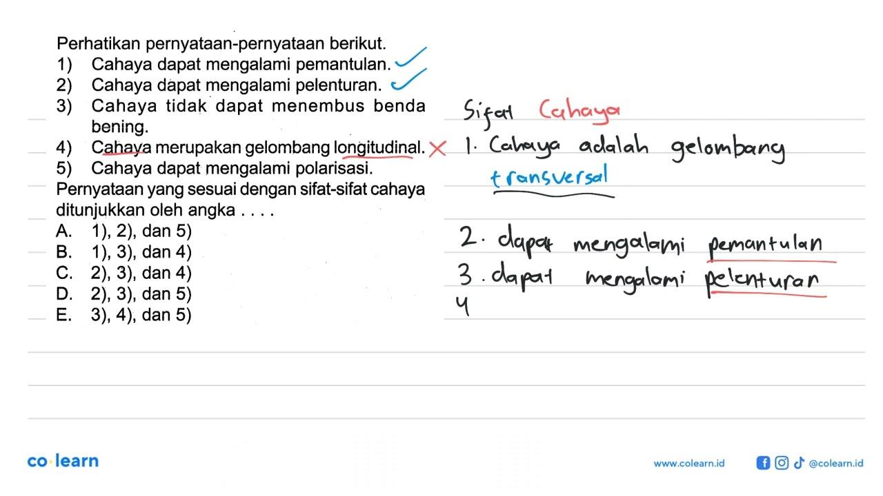 Perhatikan pernyataan-pernyataan berikut. 1) Cahaya dapat