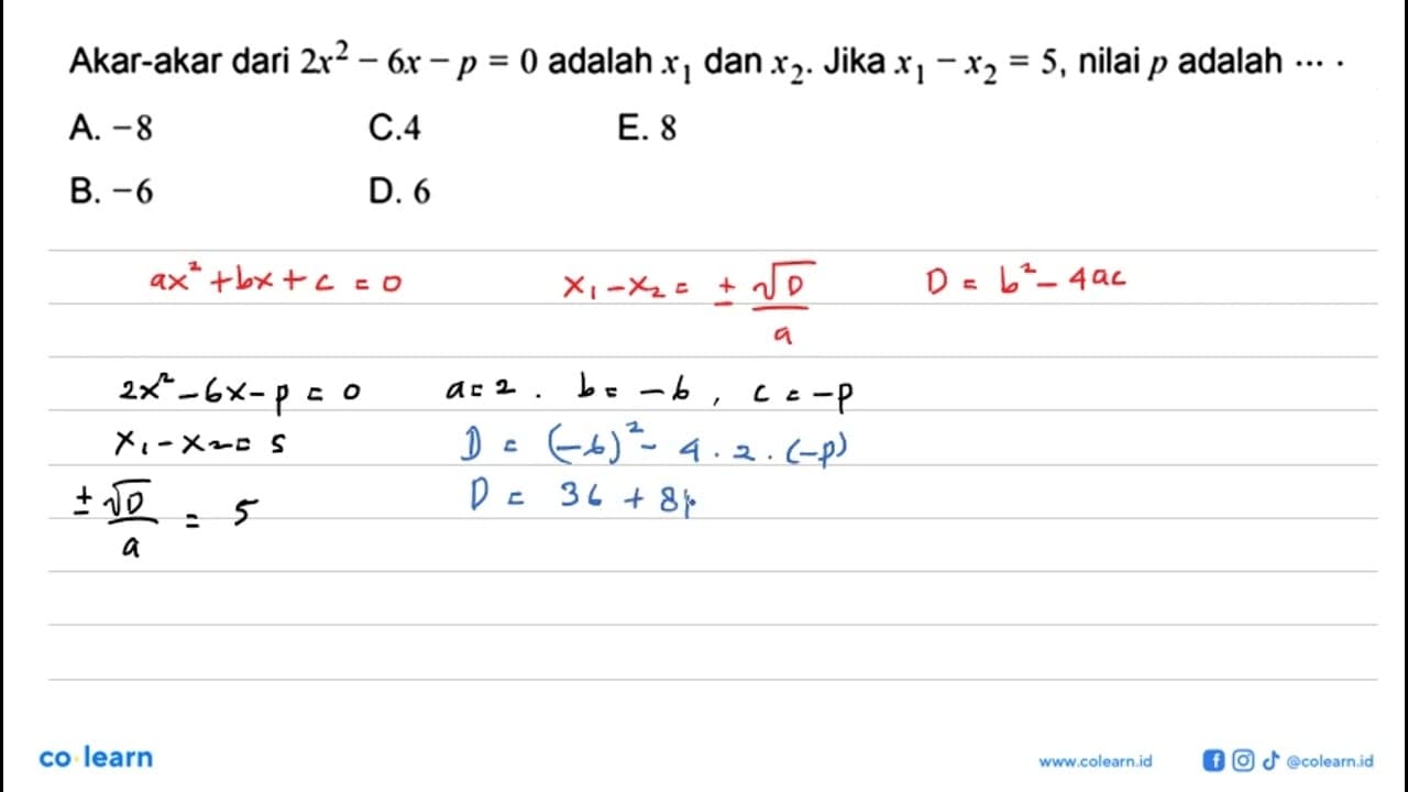 Akar-akar dari 2x^2-6x-p=0 adalah x1 dan x2. Jika x1-x2=5,