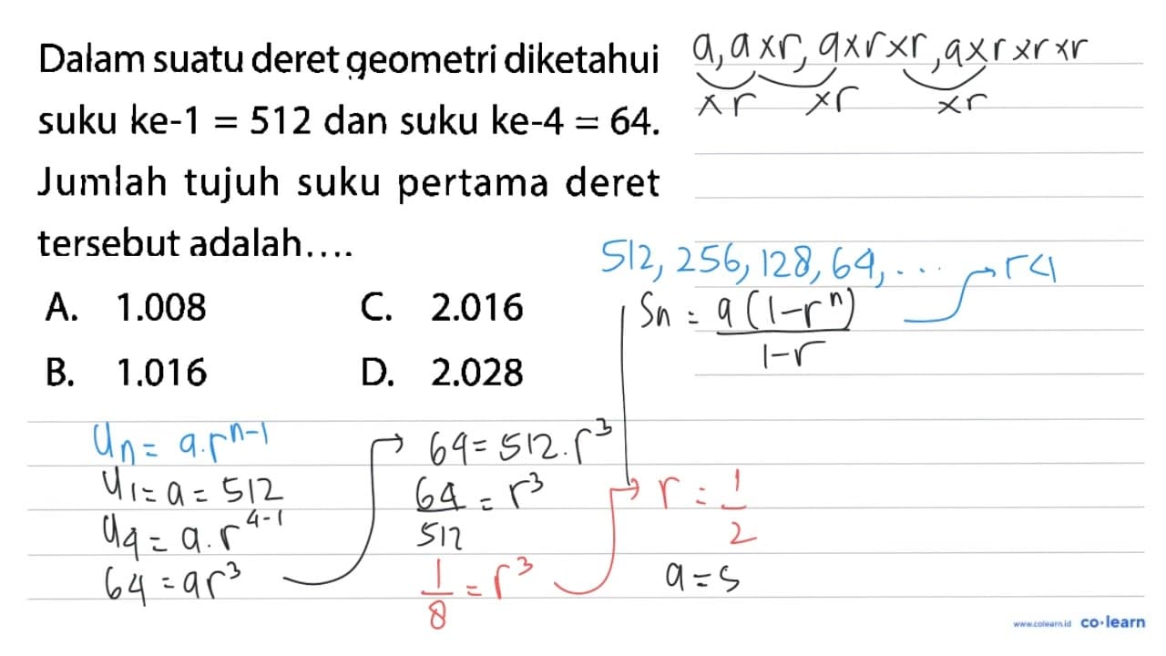 Dalam suatu deret geometri diketahui suku ke-1 =512 dan