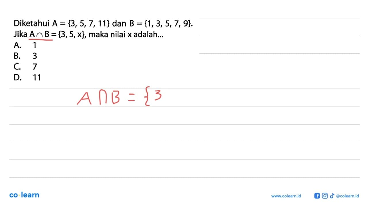 Diketahui A = {3, 5,7, 11} dan B = {1,3, 5,7, 9}. Jika A n