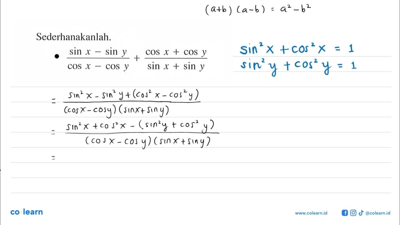 Sederhanakanlah. (sin x-sin y)/(cos x-cos y)+(cos x+cos